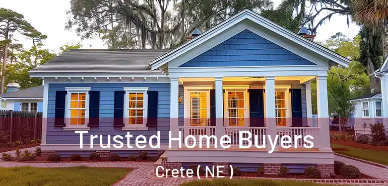  Trusted Home Buyers Crete ( NE )