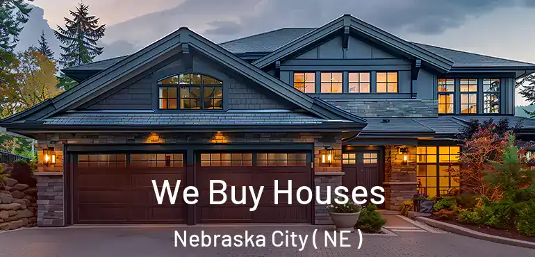  We Buy Houses Nebraska City ( NE )