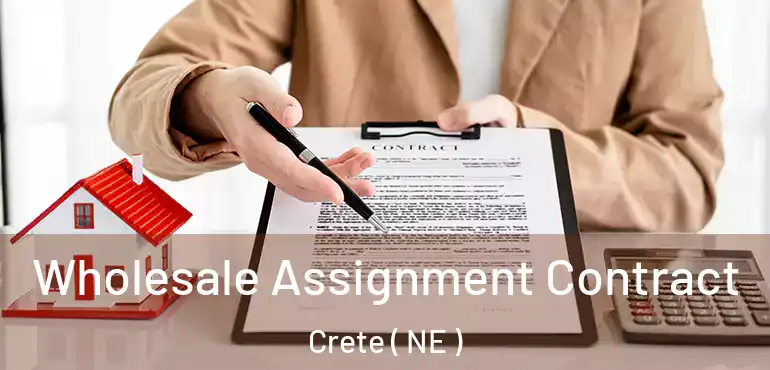  Wholesale Assignment Contract Crete ( NE )