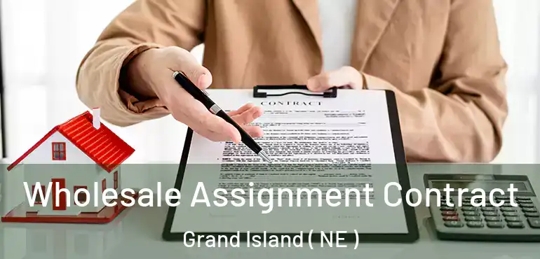  Wholesale Assignment Contract Grand Island ( NE )