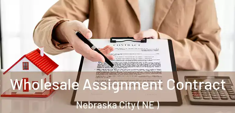  Wholesale Assignment Contract Nebraska City ( NE )