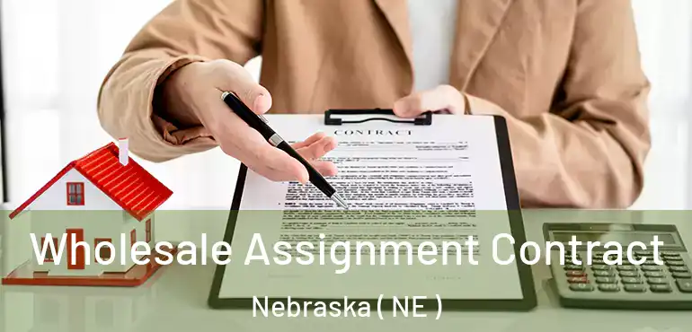  Wholesale Assignment Contract Nebraska ( NE )