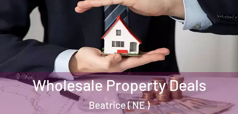  Wholesale Property Deals Beatrice ( NE )