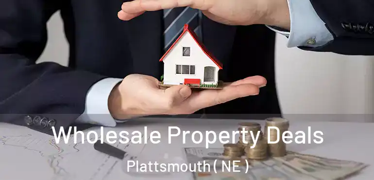  Wholesale Property Deals Plattsmouth ( NE )
