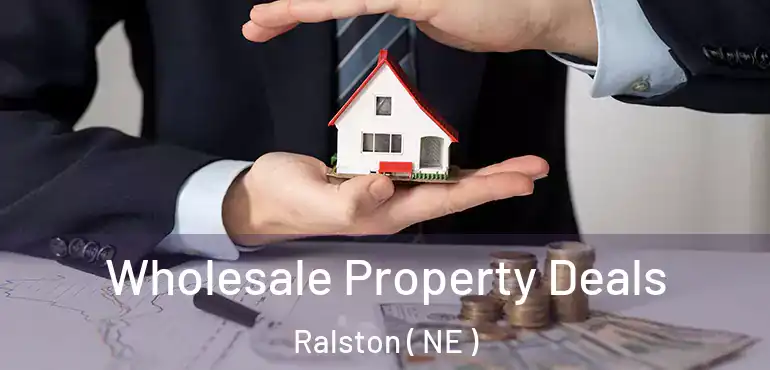  Wholesale Property Deals Ralston ( NE )