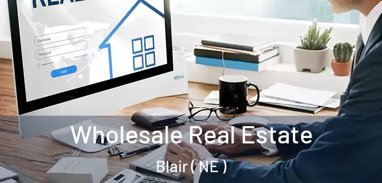  Wholesale Real Estate Blair ( NE )