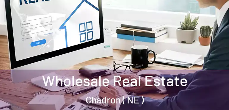  Wholesale Real Estate Chadron ( NE )