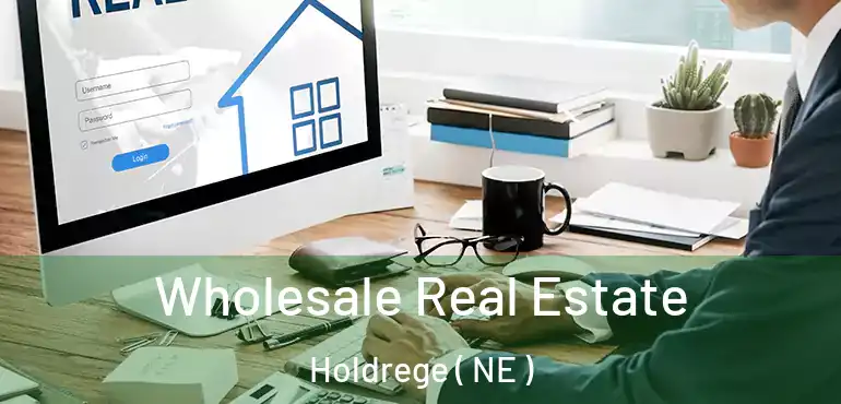  Wholesale Real Estate Holdrege ( NE )