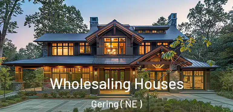  Wholesaling Houses Gering ( NE )