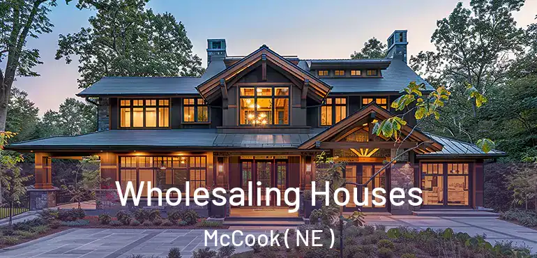  Wholesaling Houses McCook ( NE )