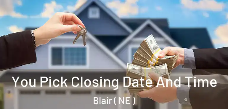  You Pick Closing Date And Time Blair ( NE )