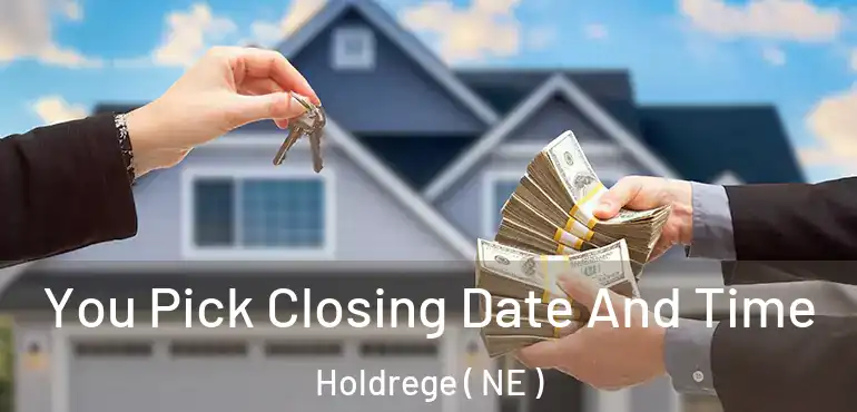  You Pick Closing Date And Time Holdrege ( NE )