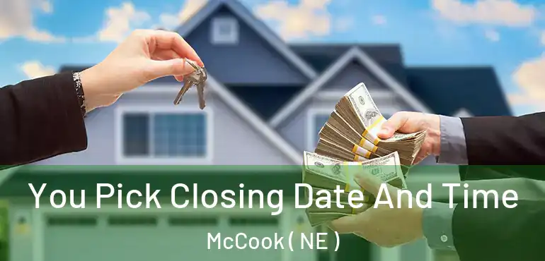  You Pick Closing Date And Time McCook ( NE )