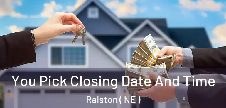  You Pick Closing Date And Time Ralston ( NE )