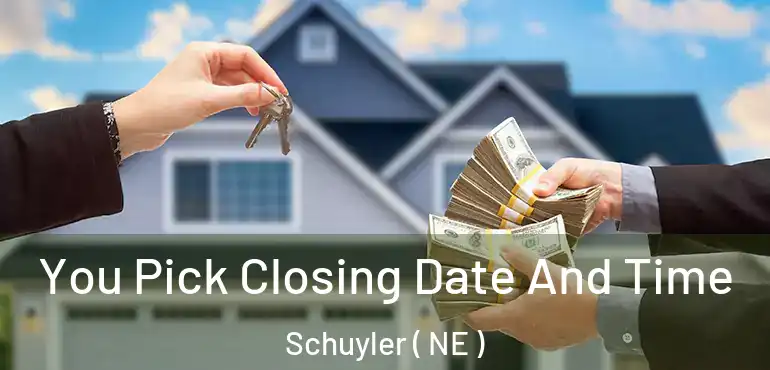  You Pick Closing Date And Time Schuyler ( NE )